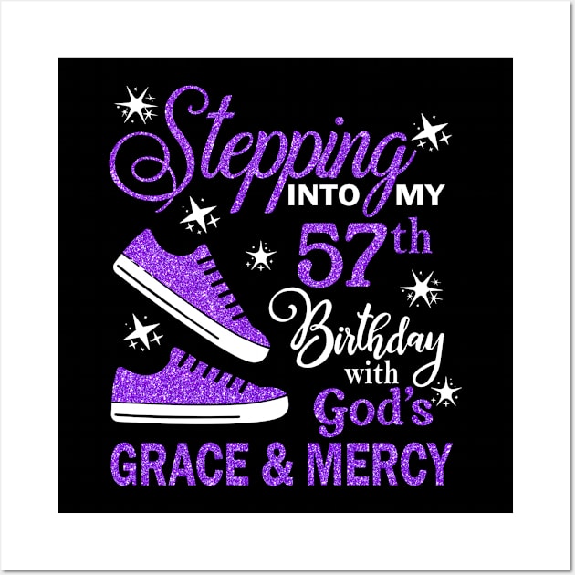 Stepping Into My 57th Birthday With God's Grace & Mercy Bday Wall Art by MaxACarter